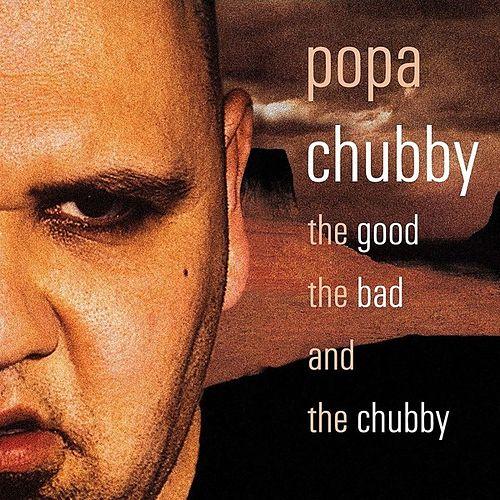 Popa Chubby - 2002 Good The Bad And The Chubby